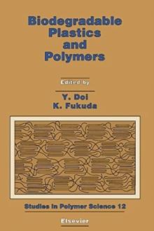 Biodegradable Plastics and Polymers : Proceedings of the Third International Scientific Workshop on Biodegradable Plastics and Polymers, Osaka, Japan, November 9-11, 1993