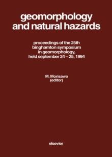 Geomorphology and Natural Hazards : Proceedings of the 25th Binghamton Symposium in Geomorphology, Held September 24-25, 1994 at SUNY, Binghamton, USA