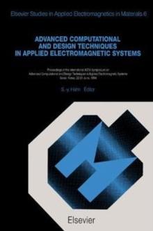 Advanced Computational and Design Techniques in Applied Electromagnetic Systems : Proceedings of the International ISEM Symposium on Advanced Computational and Design Techniques in Applied Electromagn