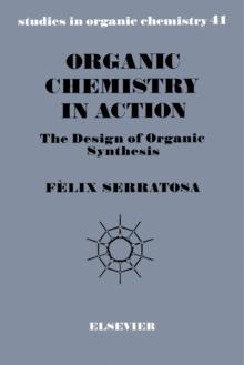 Organic Chemistry in Action : The Design of Organic Synthesis