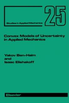 Convex Models of Uncertainty in Applied Mechanics