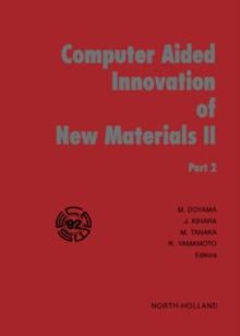 Computer Aided Innovation of New Materials II : Proceedings of the Second International Conference and Exhibition on Computer Applications to Materials and Molecular Science and Engineering - CAMSE '9