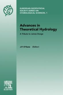 Advances in Theoretical Hydrology : A Tribute to James Dooge