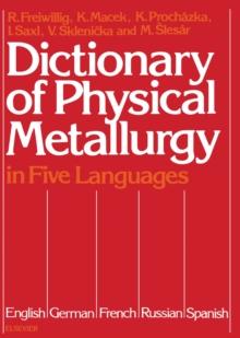 Dictionary of Physical Metallurgy : In Five Languages: English, German, French, Russian and Spanish