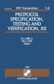 Protocol Specification, Testing and Verification, XII : Proceedings of the IFIP TC6/WG6.1. Twelfth International Symposium on Protocol Specification, Testing and Verification, Lake Buena Vista, Florid