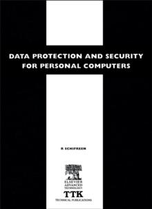 Data Protection and Security for Personal Computers : A manager's guide to improving the confidentiality, availability and integrity of data on Personal Computers and Local Area Networks