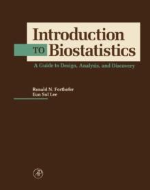 Introduction to Biostatistics : A Guide to Design, Analysis, and Discovery