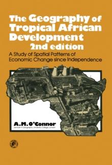 The Geography of Tropical African Development : A Study of Spatial Patterns of Economic Change Since Independence