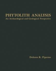 Phytolyth Analysis : An Archaeological and Geological Perspective