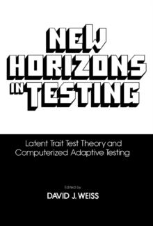 New Horizon Testing : Latent Trait Test Theory and Computerized Adaptive Testing