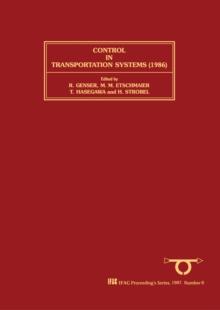 Control in Transportation Systems 1986 : Proceedings of the 5th IFAC/IFIP/IFORS Conference, Vienna, Austria, 8-11 July 1986