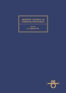 Adaptive Control of Chemical Processes 1985 : Proceedings of the IFAC Workshop, Frankfurt/Main, 21-22 October 1985