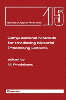 Computational Methods for Predicting Material Processing Defects : Proceedings of the International Conference on Computational Methods for Predicting Material Processing Defects, September 8-11, 1987