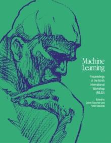 Machine Learning Proceedings 1992 : Proceedings of the Ninth International Workshop (ML92)