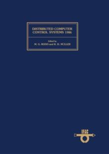 Distributed Computer Control Systems 1986 : Proceedings of the Seventh IFAC Workshop, Mayschoss/Bad Neuenahr, FRG, 30 September - 2 October 1986