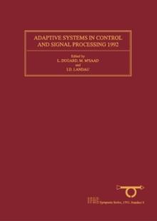 Adaptive Systems in Control and Signal Processing 1992 : Selected Papers from the 4th IFAC Symposium Grenoble, France, 1 - 3 July 1992