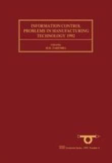 Information Control Problems in Manufacturing Technology 1992 : Selected Papers from the 7th IFAC/IFIP/IFORS/IMACS/ISPE Symposium, Toronto, Ontario, Canada, 25 - 28 May 1992