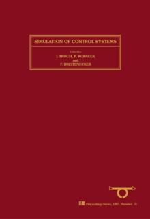 Simulation of Control Systems : Selected Papers from the IFAC Symposium, Vienna, Austria, 22-26 September, 1986