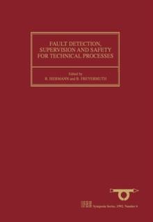 Fault Detection, Supervision and Safety for Technical Processes 1991 : Selected Papers from the IFAC/IMACS Symposium, Baden-Baden, Germany, 10-13 September 1991