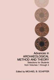 Advances in Archaeological Method and Theory : Selections for Students from Volumes 1-4