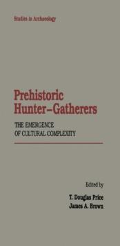 Prehistoric Hunter-Gatherers : The Emergence of Cultural Complexity