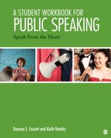 A Student Workbook for Public Speaking : Speak From the Heart