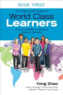 The Take-Action Guide to World Class Learners Book 3 : How to Create a Campus Without Borders