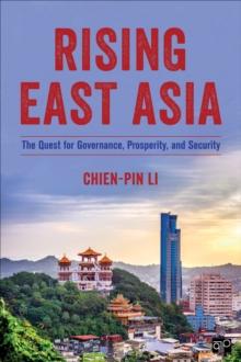 Rising East Asia : The Quest for Governance, Prosperity, and Security