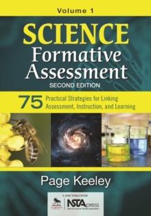 Science Formative Assessment, Volume 1 : 75 Practical Strategies for Linking Assessment, Instruction, and Learning