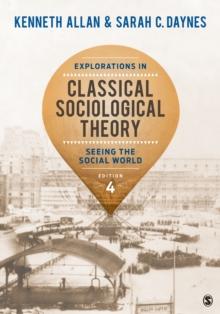 Explorations in Classical Sociological Theory : Seeing the Social World