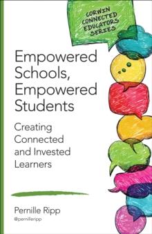 Empowered Schools, Empowered Students : Creating Connected and Invested Learners