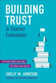 Building Trust in Teacher Evaluations : Its not what you say; its how you say it