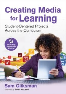 Creating Media for Learning : Student-Centered Projects Across the Curriculum