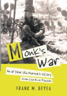 Monk's War : An 18 Year Old Marine's Story from the Rice Paddies