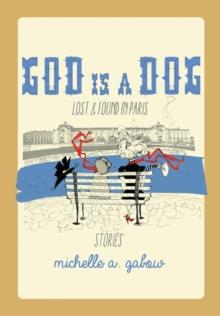 God Is a Dog : Lost and Found in Paris