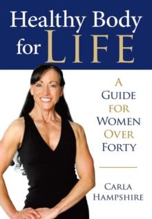 Healthy Body for Life : A Guide for Women Over Forty