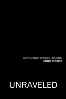 Unraveled: Unravel, Uncover, and Reveal Your Beauty