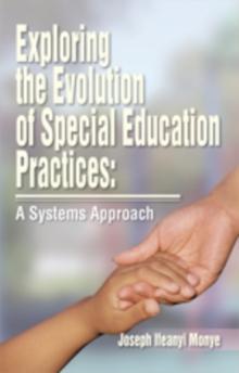 Exploring the Evolution of Special Education Practices: a Systems Approach : A Systems Approach