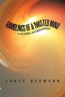 Ramblings of a Twisted Mind : A Fictional Autobiography