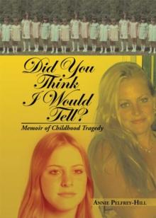 Did You Think I Would Tell? : Memoir of Childhood Tragedy