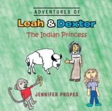 Adventures of Leah & Dexter : The Indian Princess