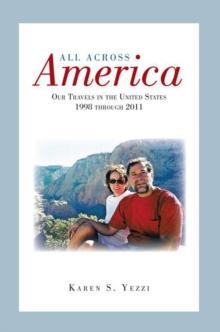 All Across America : Our Travels in the United States   1998 Through 2011