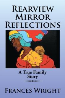 Rearview Mirror Reflections : A True Family Story