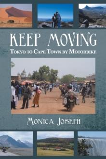 Keep Moving : Tokyo to Cape Town by Motorbike