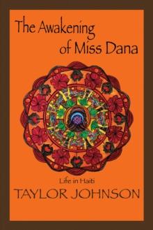 The Awakening of Miss Dana : Life in Haiti