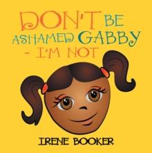 Don'T Be Ashamed Gabby - I'M Not