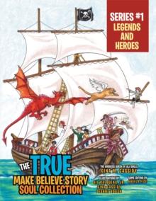 The True Make Believe Story Soul Collection Series #1 : Legends and Heroes