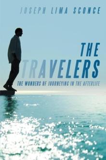 The Travelers : The Wonders of Journeying in the Afterlife