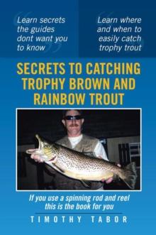 Secrets to Catching Trophy Brown and Rainbow Trout