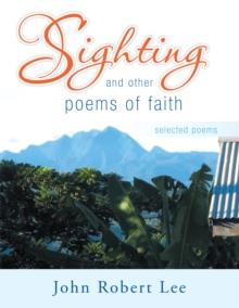 Sighting and Other Poems of Faith : Selected Poems